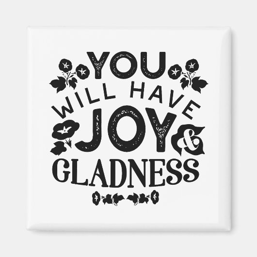 You Will Have Joy and Gladness Inspirational Quote Magneet (Voorkant)