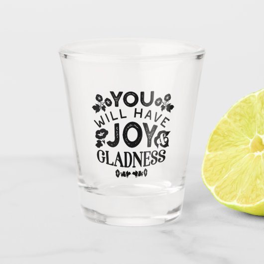 You Will Have Joy and Gladness Inspirational Quote Shot Glas (Voorkant)