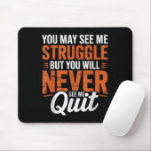 You Will Never See Me Quit, Motivational Quote  Muismat (Met muis)