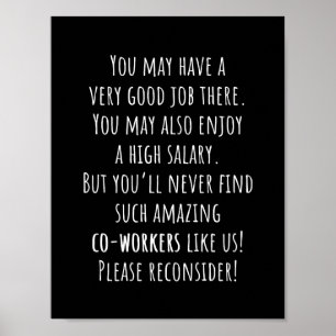 you'll never find such amazing co-workers like us! poster