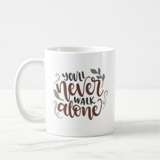 You'll Never Walk Alone - Comforting Hand-Lettered Koffiemok