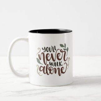 You'll Never Walk Alone - Comforting Hand-Lettered Tweekleurige Koffiemok
