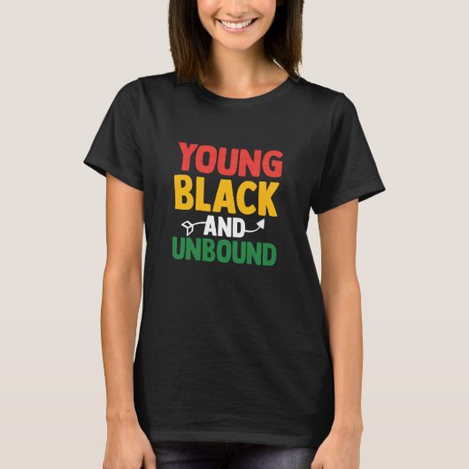 Young Black and Unbound Funny Proud Juneteenth Bla T-shirt (Voorkant)