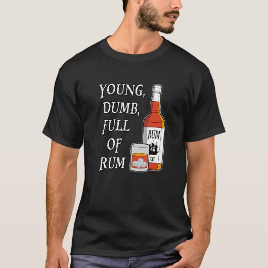 Young Dumb Full Of Rum T-shirt (Voorkant)