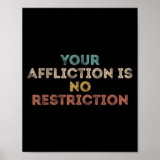 Your Affliction Is No Restriction Funny Motivation Poster (Voorkant)