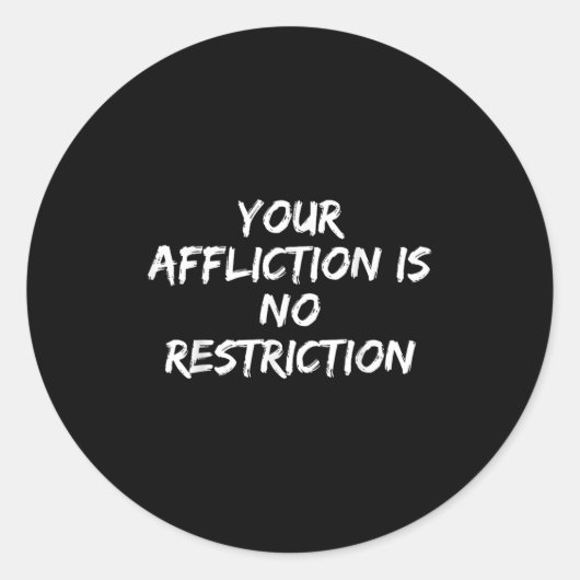 Your Affliction Is No Restriction Motivational Quo Ronde Sticker (Voorkant)