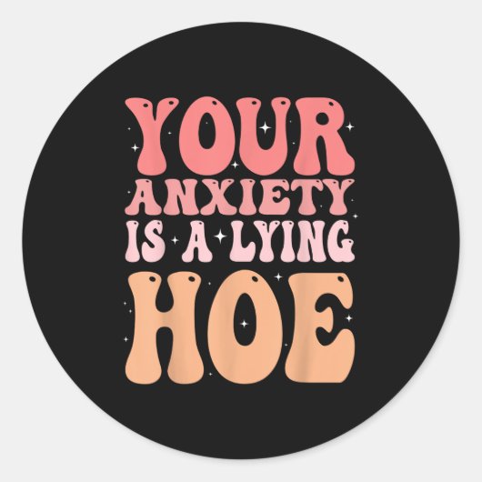 Your Anxiety Is A Lying Cute Ss Cute Ss Quote Moti Ronde Sticker (Voorkant)