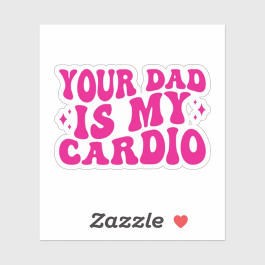 Your Dad Is My Cardio Sticker (Vel)