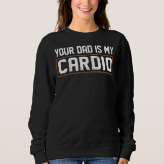Your Dad Is My Cardio Trui