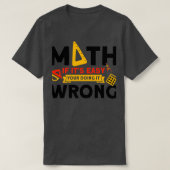 Your Doing It Wrong Math Mathmatics T-shirt (Design voorkant)
