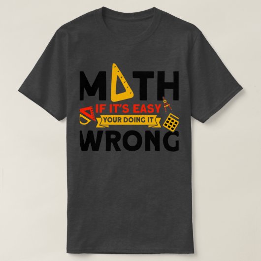Your Doing It Wrong Math Mathmatics T-shirt (Design voorkant)