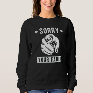 Your Fault Saying Sorry Your Fault Trui
