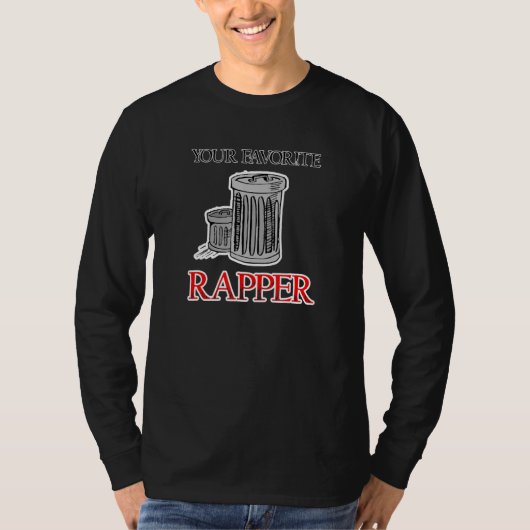 Your Favorite Rapper Trash Can  Hip Hop Rap Graphi T-shirt (Voorkant)