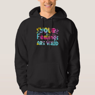 Your Feelings Are Valid Tie Dye Mental Health Awar Hoodie