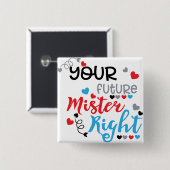 Your Future Mister Right Vierkante Button 5,1 Cm (Voorkant /achterkant)