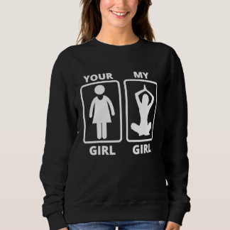 Your Girl My Girl Yoga Teacher Funny Quote Trui