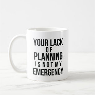 Your Lack of Planning Cafee mug Koffiemok