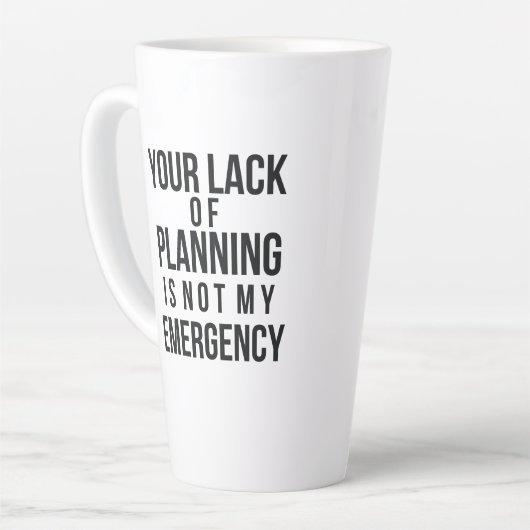 Your Lack of Planning coffee mug (Angle gauche)
