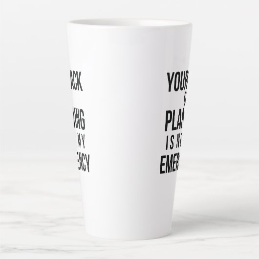Your Lack of Planning coffee mug (Devant)
