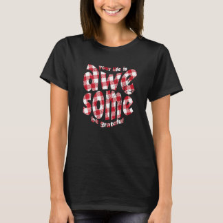 Your Life Is Awesome Buffalo Plaid Motivation Quot T-shirt
