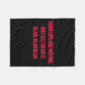 Your Lips Are Moving But All I Hear Is Blah Blah B Fleece Deken (Voorkant (Horizontaal))