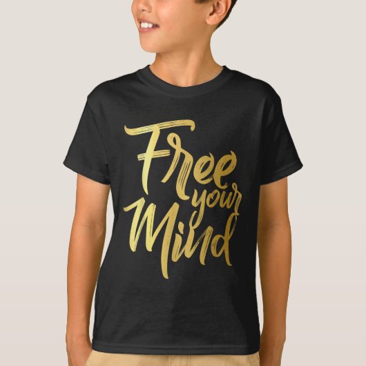Your Mind Golden Quote  T-shirt (Voorkant)