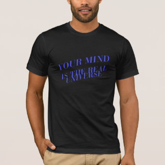 Your Mind is de Echte Universum T-shirt