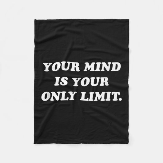 Your Mind Is Your Only Limit Motivational Sitive T Fleece Deken (Voorkant)