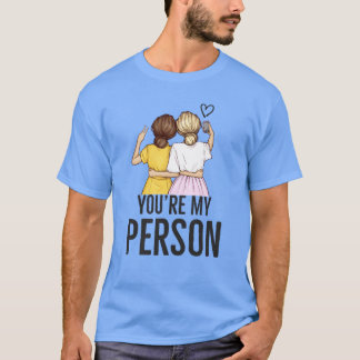 Your My Person Vriend Quote vrienden T-shirt