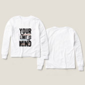 Your Only Limit Is Your Mind Long Sleeve/T-Shirt | (Motif Recto et Verso)