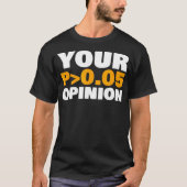 Your Opinion is Statistically Insignificant funny T-shirt (Voorkant)