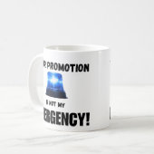 Your Promotion Is Not My Emergency Mug (Devant gauche)