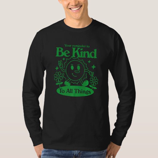 Your reminder to be kind to all things aesthetic t t-shirt (Voorkant)