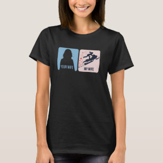 Your Wife vs My Wife Snowmobile Adventure T-shirt