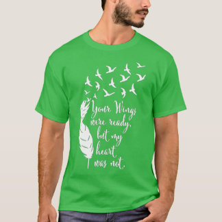 Your Wings Were Ready , Memorial Day, In Loving Me T-shirt