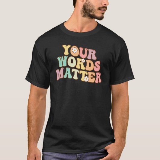Your Words Matter Speech Therapy Appreciation Groo T-shirt (Voorkant)