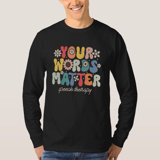 Your Words Matter Speech Therapy Therapist Sped Te T-shirt (Voorkant)