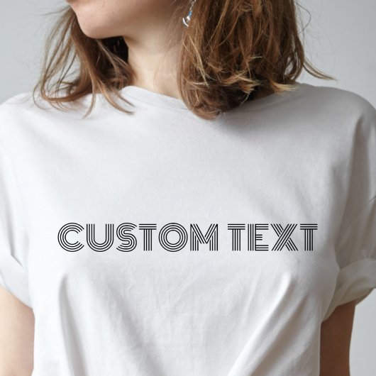 Your words, your TSHIRT, Unique text TSHIRT