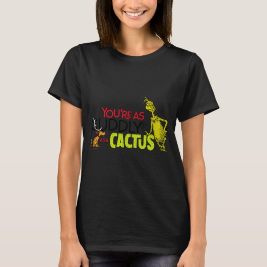 Youre As Cuddly As A Cactus Quote  T-shirt (Voorkant)