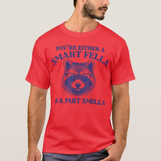 Youre Either A Smart Fella Or A Fart Smella Vintag T-shirt