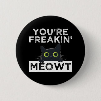 You're Freakin' Meowt Ronde Button 5,7 Cm