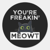You're Freakin' Meowt Ronde Sticker (Voorkant)