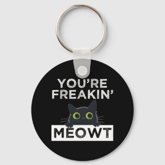 You're Freakin' Meowt Sleutelhanger