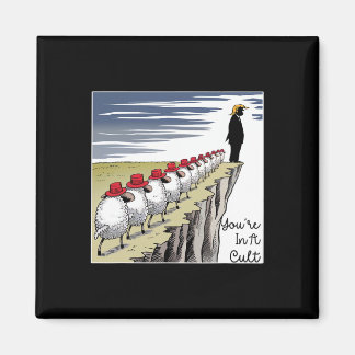 You're In A Cult - Funny Anti Trump Magneet