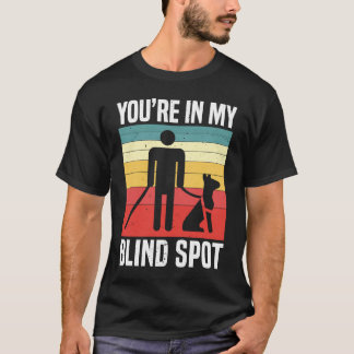 You're In My Blind Spot Braille Blind Awareness T-shirt