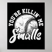 You're Killin Me Smalls Shirt Funny Softball Poster (Voorkant)