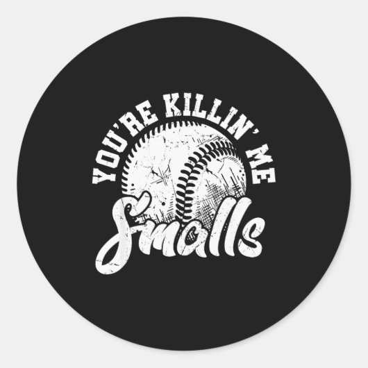You're Killin Me Smalls Shirt Funny Softball Ronde Sticker (Voorkant)
