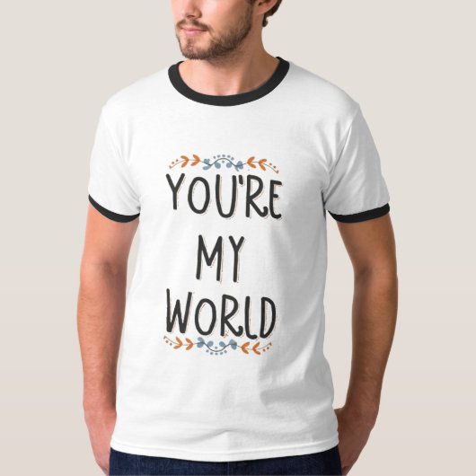 You're my World T-shirt (Voorkant)