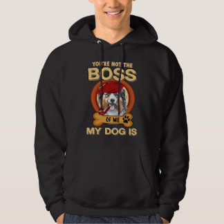 You're Not Boss Of Me My Dog Is Aussie Australian Hoodie
