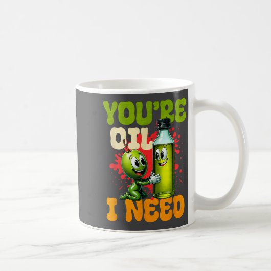 Youre Oil I Need  Koffiemok (Rechts)